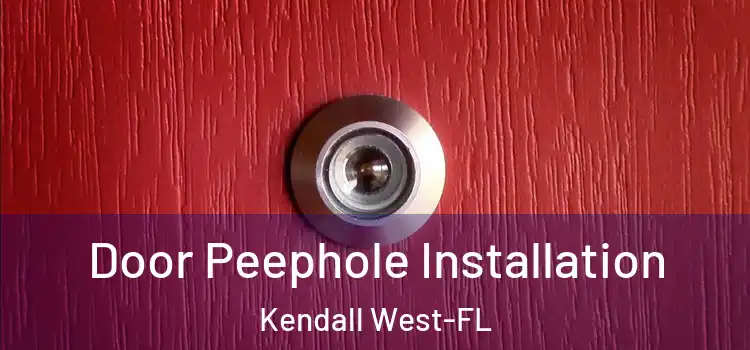 Door Peephole Installation Kendall West-FL